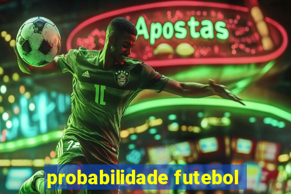 probabilidade futebol